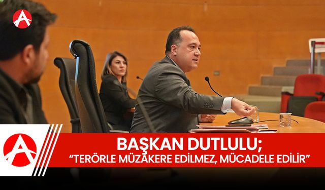 Besim Dutlulu, “Teröristlerle müzakere edilmez, teröristlerle mücadele edilir!”