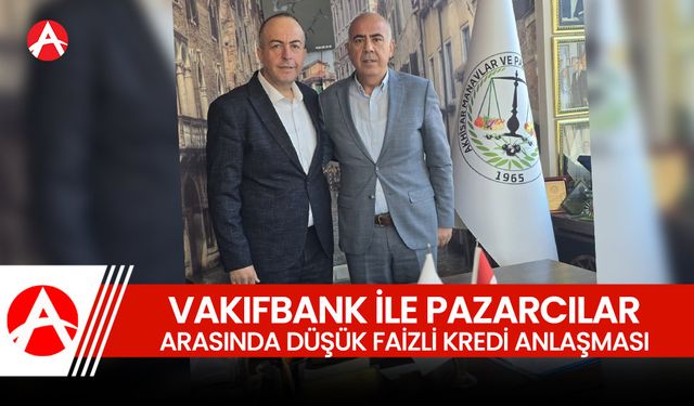 Vakıfbank ile Pazarcılar Odası Arasında Düşük Faizli Kredi Protokolü İmzalandı