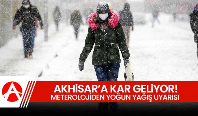 Akhisar'a Kar Geliyor: Kuvvetli Yağış ve Yoğun Kar Uyarısı!