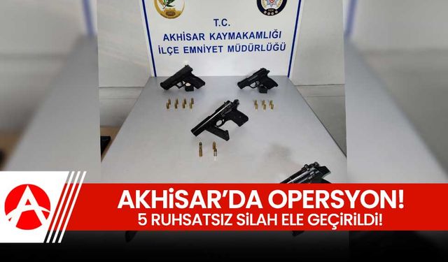 Akhisar’da Şok Asayiş ve Huzur Uygulaması: 5 Ruhsatsız Tabanca Ele Geçirildi