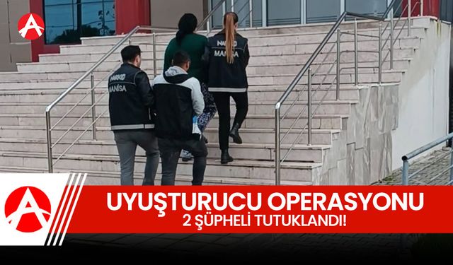 Akhisar’da Uyuşturucu Operasyonu: 2 Şüpheli Tutuklandı