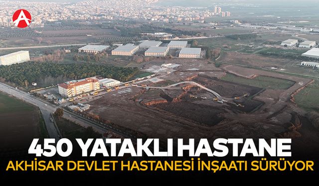 Akhisar'da 450 Yataklı Devlet Hastanesi İnşaatı Sürüyor