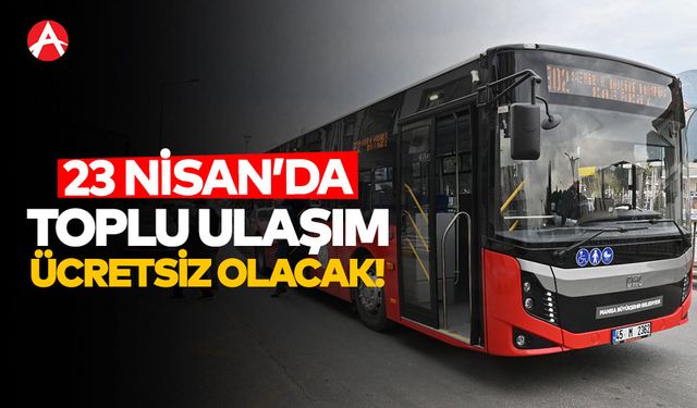 23 Nisan’da Manisa’da Toplu Taşıma Ücretsiz Olacak