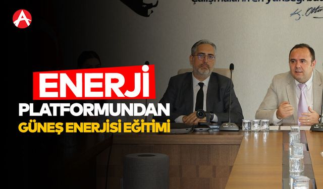 Enerji Platformu’ndan İlçe Belediyelerine Güneş Enerjisi Eğitimi