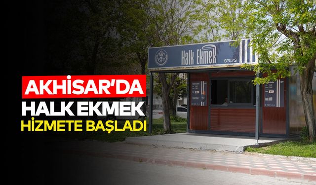 Akhisar Halk Ekmek Hizmete Başladı: Uygun Fiyatlı ve Kaliteli Ekmek Artık Daha Yakın