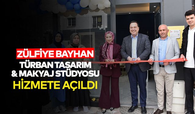 Zülfiye Bayhan Türban Tasarım ve Makyaj Stüdyosu Akhisar’da Hizmete Açıldı