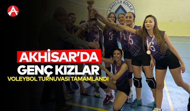 Akhisar’da Genç Kızlar Voleybol Turnuvası Tamamlandı: Şampiyon Macide Ramiz Taşkınlar Fen Lisesi
