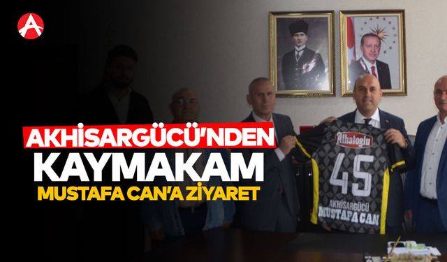 Akhisargücü Spor Kulübü’nden Kaymakam Mustafa Can’a Nezaket Ziyareti