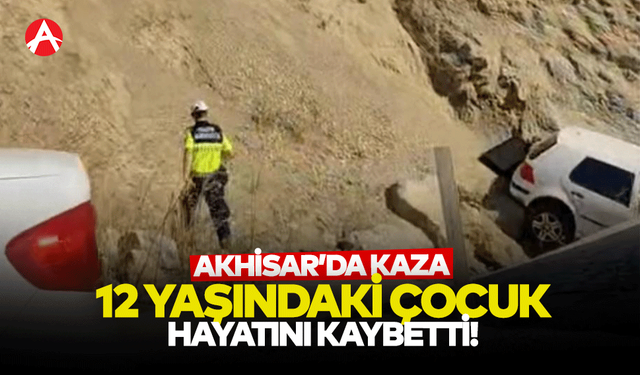 Akhisar'da feci kazada 12 yaşındaki çocuk hayatını kaybetti!