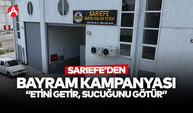 Sarıefe Sucuk Üretim Tesisi'nden Bayrama Özel Kampanya: “Etini Getir, Sucuğunu Götür”