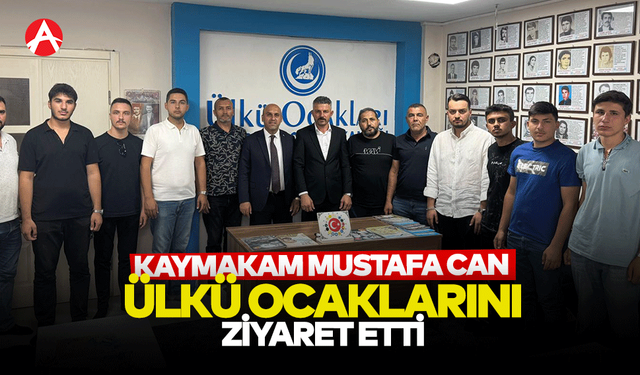 Kaymakam Mustafa Can’dan Ülkü Ocakları’na Ziyaret