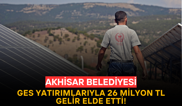Akhisar Belediyesi GES Yatırımlarıyla Hem Üretiyor Hem Hizmete Dönüştürüyor