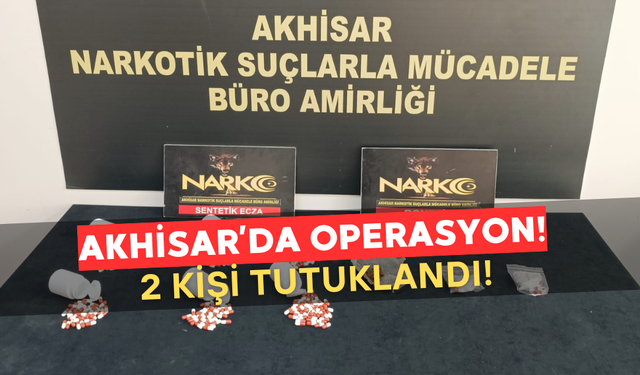 Akhisar’da Operasyon: 2 Tutuklama