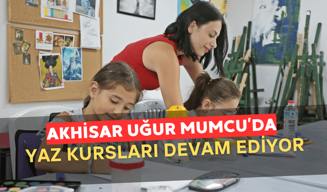 Akhisar Uğur Mumcu Kültür ve Sanat Merkezi Yaz Kurslarıyla Hareketlendi