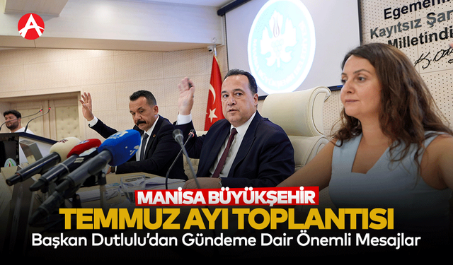 Manisa Büyükşehir Belediyesi Temmuz Meclisi Toplandı