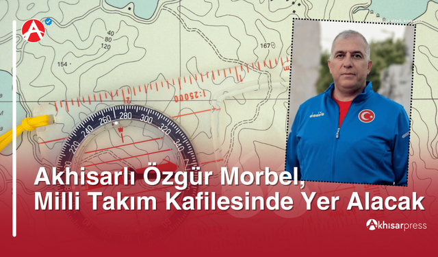 Akhisarlı Özgür Morbel, Milli Takım Kafilesinde Yer Alacak