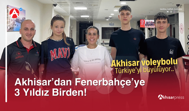 Akhisar’dan Fenerbahçe’ye 3 Yıldız Birden!