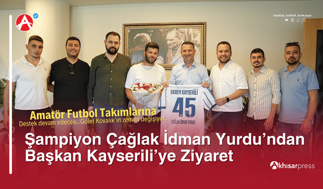Çağlak İdman Yurdu’ndan Başkan Kayserili’ye Ziyaret