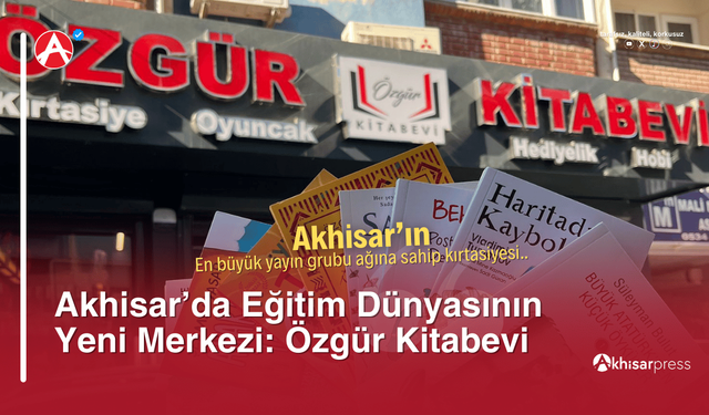 Akhisar’da Eğitim Dünyasının Yeni Merkezi: Özgür Kitabevi