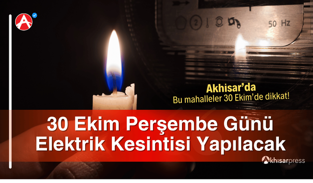 Akhisar'da Dikkat: 30 Ekim Perşembe Günü Elektrik Kesintisi Yapılacak