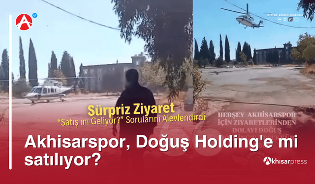 Akhisarspor, Doğuş Holding'e mi satılıyor?