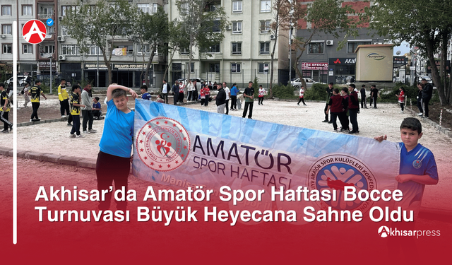 Akhisar’da Amatör Spor Haftası Bocce Turnuvası Büyük Heyecana Sahne Oldu