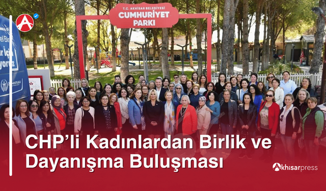 CHP’li Kadınlardan Birlik ve Dayanışma Buluşması