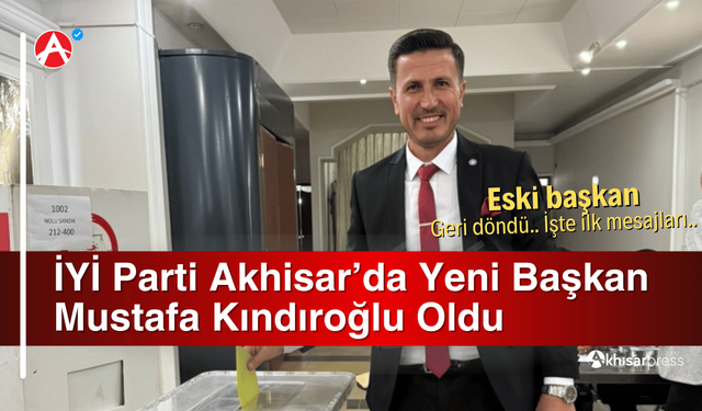 İYİ Parti Akhisar’da Yeni Başkan Mustafa Kındıroğlu Oldu