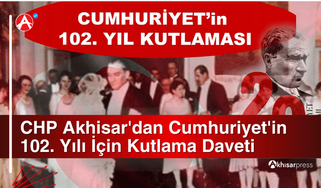 CHP Akhisar'dan Cumhuriyet'in 102. Yılı İçin Kutlama Daveti