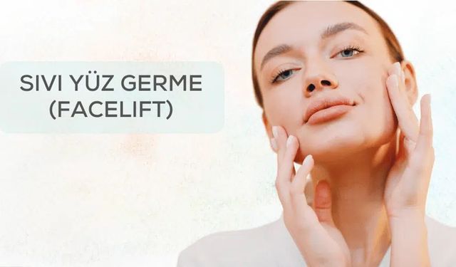 Sıvı Yüz Germe Acısız ve Çok Etkili Çözüm