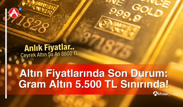 Altın Fiyatlarında Son Durum: Gram Altın 5.500 TL Sınırında!