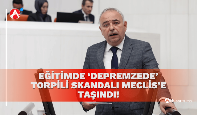 Eğitimde ‘Depremzede’ Torpili Skandalı Meclis’e Taşındı!