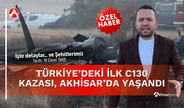 Türkiye'de İlk C130 Uçak Kazası Akhisar'da Yaşandı
