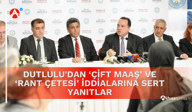 Dutlulu'dan ‘Çift Maaş’ ve ‘Rant Çetesi’ İddialarına Sert Yanıtlar