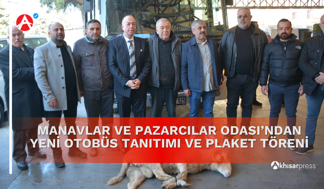 Manavlar ve Pazarcılar Odası’ndan Yeni Otobüs Tanıtımı ve Plaket Töreni