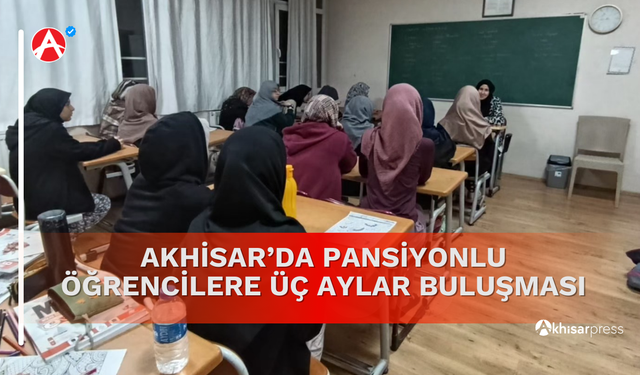 Akhisar’da Pansiyonlu Öğrencilere Üç Aylar Buluşması