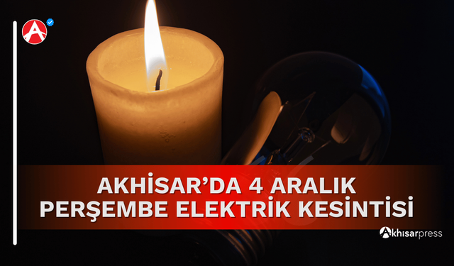 Akhisar’da 4 Aralık Perşembe Günü Planlı Elektrik Kesintisi
