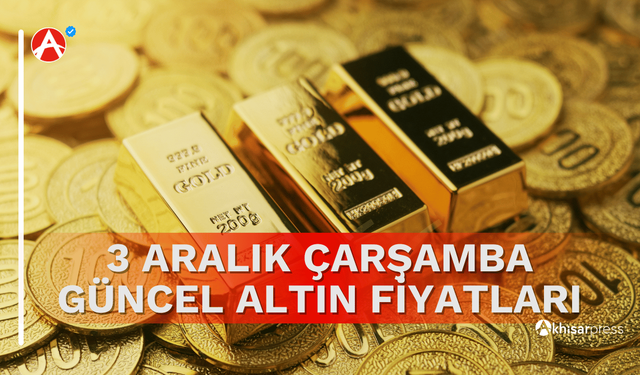 3 Aralık Çarşamba Güncel Altın Fiyatları Ne Kadar?