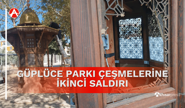 Akhisar'da Güplüce Parkı Çeşmelerine İkinci Saldırı