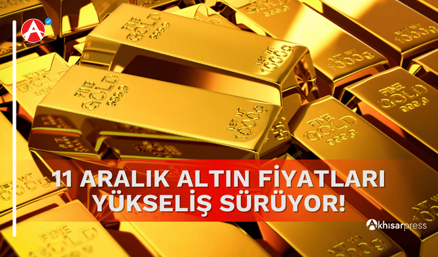 11 Aralık 2025 Altın Fiyatlarında Son Durum