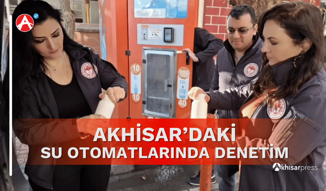 Akhisar'daki su otomatlarında denetim gerçekleştirildi
