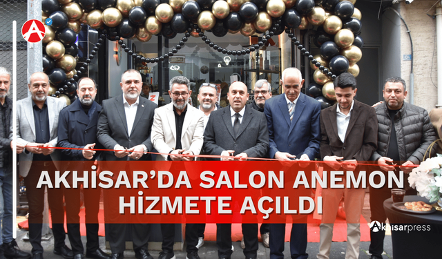 Akhisar’da Salon Anemon Hizmete Açıldı