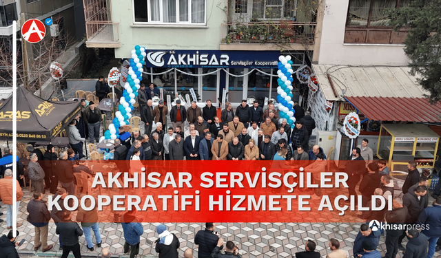 Akhisar Servisçiler Kooperatifi Hizmete Açıldı
