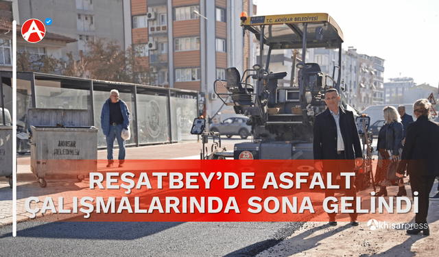 Reşatbey’de Asfalt Çalışmalarında Sona Gelindi