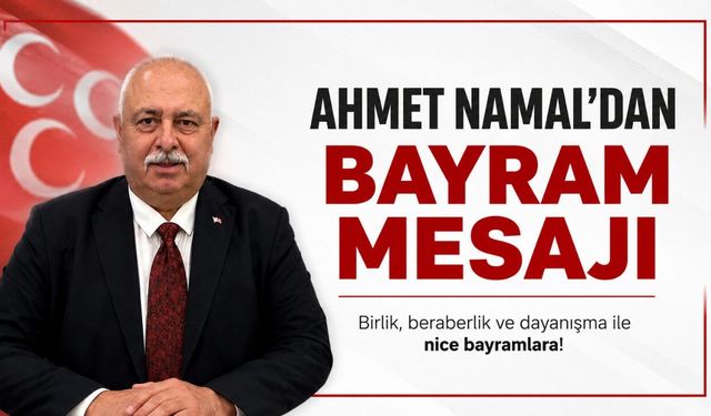 MHP Akhisar İlçe Başkanı Ahmet Namal’dan Kurban Bayramı Mesajı