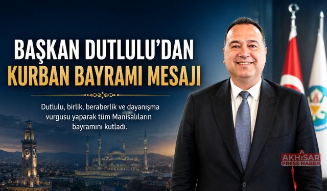 Başkan Dutlulu’ndan Kurban Bayramı Mesajı