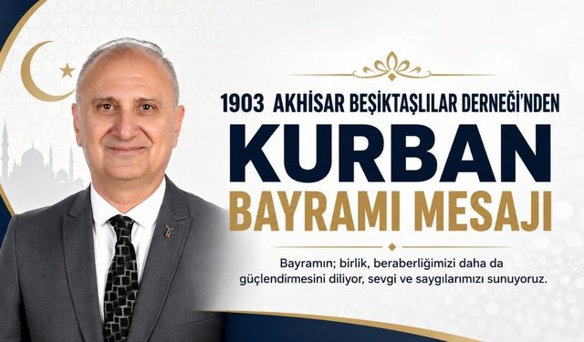 1903 Akhisar Beşiktaşlılar Derneği’nden Kurban Bayramı Mesajı