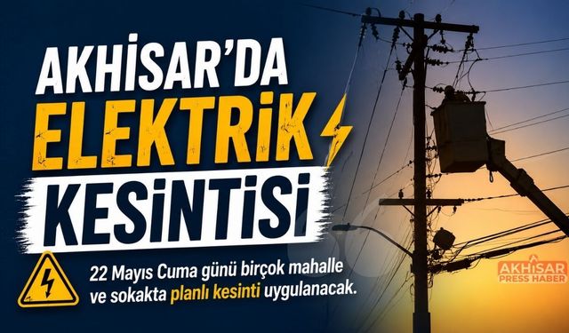 Akhisar’da Cuma Günü Planlı Elektrik Kesintisi Uygulanacak