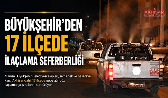 Büyükşehir’den 17 İlçede Kesintisiz İlaçlama Seferberliği