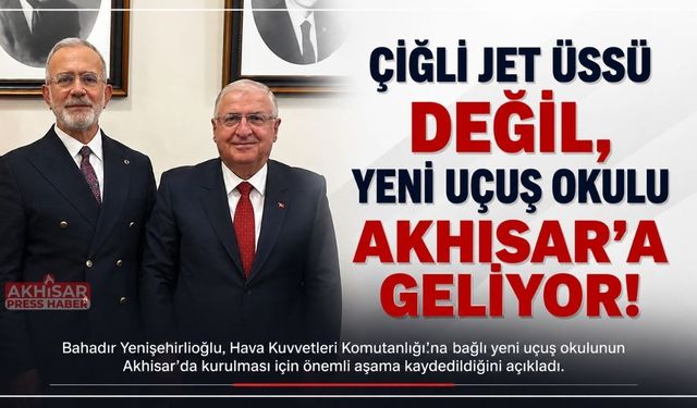 Çiğli Jet Üssü Değil, Yeni Uçuş Okulu Akhisar’a Geliyor